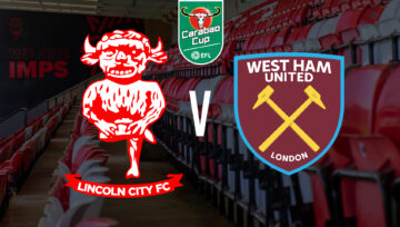 Lincoln City V West Ham (Carabao Cup)